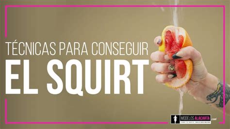 que es hacer un squirt|Squirt: Qué es y cómo conseguirlo durante el orgasmo